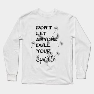 Don't Let Anyone Dull Your Sparkle Typography Design Long Sleeve T-Shirt